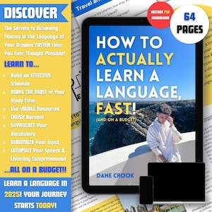May include: A blue and yellow ebook cover with the title "How to Actually Learn a Language, Fast! (And on a Budget)" by Dane Crook. The cover features a photo of a person standing on a cliff overlooking the ocean. The ebook is 64 pages long.