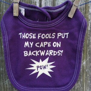 Those Fools Put My Cape On Backwards Organic Cotton Bib image 3