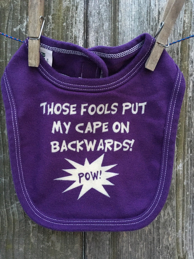 Those Fools Put My Cape On Backwards Organic Cotton Bib image 3