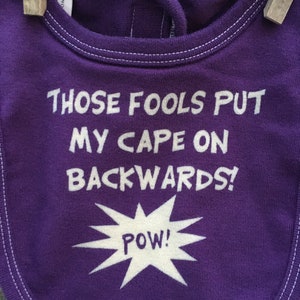 Those Fools Put My Cape On Backwards Organic Cotton Bib image 7