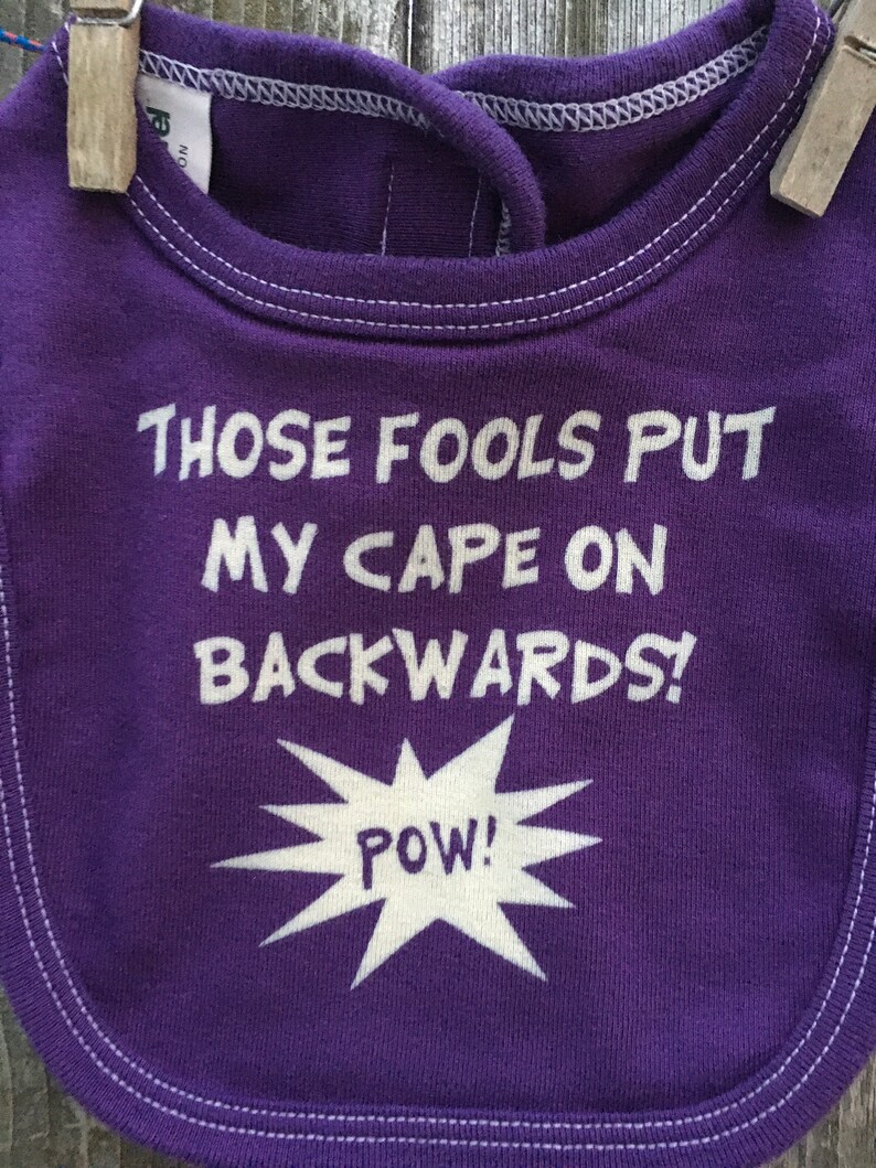 Those Fools Put My Cape On Backwards Organic Cotton Bib image 7