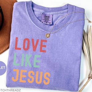 Comfort Colors® Religious Shirt, Love Like Jesus shirt, Religious gift, Jesus Shirt, Christian Shirt, Faith Shirt, Bible Shirt