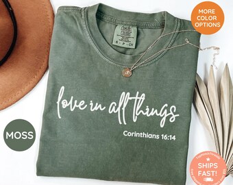 Comfort Colors® Religious Shirt, Jesus Shirt, Love in all Things Religious Shirt, Comfort Colors Christian Shirt, Faith Shirt, Bible Verse