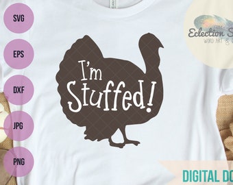 Thanksgiving SVG, Fall svg, I'm Stuffed!, turkey, autumn, harvest, SVG, DXF, eps, jpg, and png cut file for silhouette or cricut