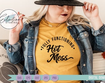 Funny SVG, Fully Functioning Hot Mess, Mom Shirt SVG, Hot Mess, ADHD Mom shirt, Commercial use included