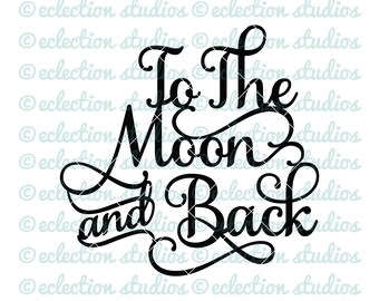 To The Moon and Back, baby shower svg, baby svg, cake topper SVG file using Samantha font