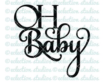 OH Baby, baby shower svg, baby svg, cake topper SVG file using script fancy swirly font