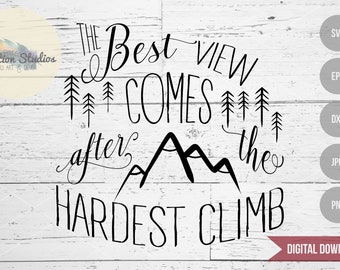 The best view comes after the hardest climb, rustic woodland sign SVG, DXF, eps, jpg, png file for silhouette or cricut die cutting machine