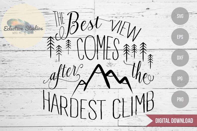 The best view comes after the hardest climb, rustic woodland sign SVG, DXF, eps, jpg, png file for silhouette or cricut die cutting machine image 1