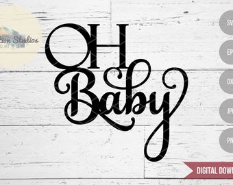 OH Baby, baby shower svg, baby svg, cake topper SVG file using script fancy swirly font