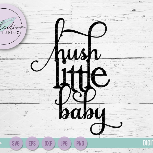 Baby shower svg, Hush Little Baby, canción infantil, canción de cuna, baby svg, cake topper SVG, dxf, eps, png, jpg archivo usando la fuente Samantha