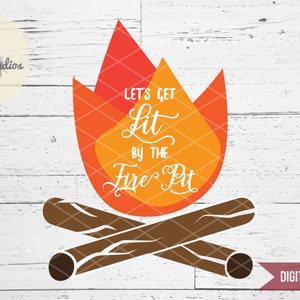 Fall SVG, Let&#39;s Get Lit By The Fire Pit, camp fire, fire pit, camping, fall SVG, DXF, eps, jpg, png cut file for silhouette or cricut