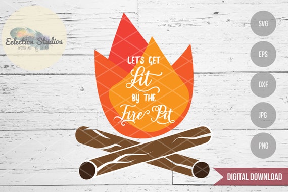 fall svg let s get lit by the fire pit camp fire fire etsy fall svg let s get lit by the fire pit camp fire fire pit camping fall svg dxf eps jpg png cut file for silhouette or cricut