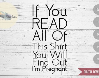 Pregnancy SVG, If you Read all of this shirt, pregnancy announcement SVG file for silhouette or cricut, dxf, svg, eps, jpg, png