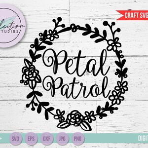 Petal Patrol SVG, DXF, eps, jpg, png files with wreath design, word art for wedding or engagement party, cut file for silhouette or cricut image 1