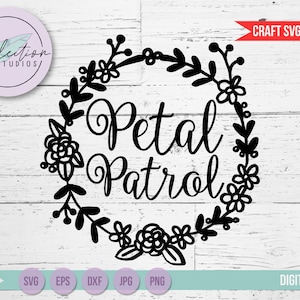 Petal Patrol SVG, DXF, eps, jpg, png-bestanden met kransontwerp, woordkunst voor bruiloft of verlovingsfeest, gesneden bestand voor silhouet of cricut