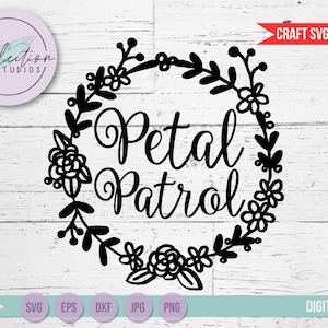 Petal Patrol SVG, DXF, eps, jpg, png files with wreath design, word art for wedding or engagement party, cut file for silhouette or cricut image 1