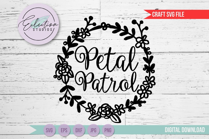 Petal Patrol SVG, DXF, eps, jpg, png files with wreath design, word art for wedding or engagement party, cut file for silhouette or cricut image 1