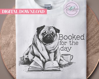 Booked For The Day Pug PNG, Reading Dog Shirt Graphic, Cozy Book Lover Design