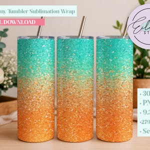 May include: Three 20oz skinny tumbler sublimation wraps with a teal and orange glitter gradient design. Each tumbler has a silver straw. The words "DIGITAL DOWNLOAD" are in a pink banner above the tumblers.