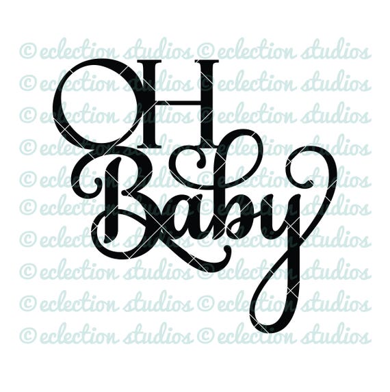 Download OH Baby baby shower svg baby svg cake topper SVG file ...