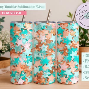 May include: Three 20oz skinny tumbler wraps with a star design in teal, peach, and gold glitter. The tumblers have a stainless steel straw. The words "DIGITAL DOWNLOAD" are in a pink banner at the top.