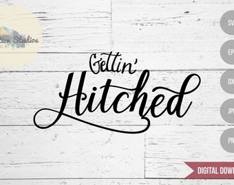 Wedding SVG, Gettin' Hitched, wedding, engagement svg, anniversary SVG, DXF, eps, jpg, png cut file for Silhouette Cameo or Cricut Air