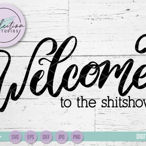 Welcome to the shitshow SVG, Welcome SVG, hand lettered funny door sign SVG