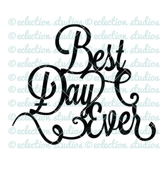 Best Day Ever wedding engagment party birthday welded cake