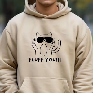 Cat Dad Gifts Mothers Day Hoodie Fluff You Hoodie Gift For Cat Lovers Funny Hoodie Cat Lover Hoodie Cat Mom Gift Mothers Day Present