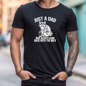 Funny Dad Shirt Raccoon Gifts Dad Gifts Funny Raccoon Shirt Fathers Day Gifts Dad To Be Gift Just A Dad Who Always Came Back With The Milk imagem 7