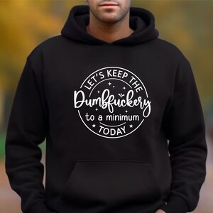 Cadeau ami drôle cadeau de bâillon à capuche sarcastique santé mentale sweat à capuche drôle cadeau mari sweat à capuche idiot cadeau collègue permet de garder le Dumbfu*kery image 8