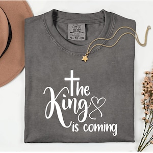 Comfort Colors Jesus Shirt Christian Shirt The King Is Coming Christian Clothing Faith Shirt Religious Gift Jesus Christ Inspirational Shirt