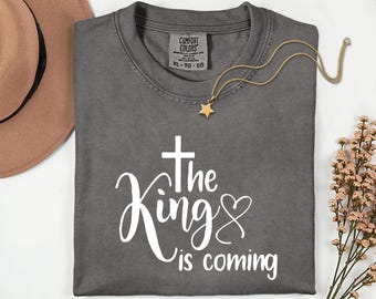 Comfort Colors Jesus Shirt Christian Shirt The King Is Coming Christian Clothing Faith Shirt Religious Gift Jesus Christ Inspirational Shirt