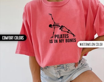 Comfort Colors Funny Pilates Shirt Skeleton Shirt Pilates Gifts Sports Lover Tshirt Yoga Gift Pilates Is In My Bones Fitness Shirt Gym Gifts