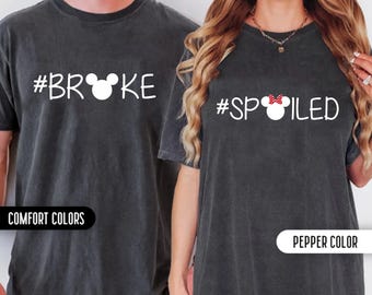 Couple Matching Funny Disney Shirts Comfort Colors Shirts Couple Gifts Broke Spoiled Couples Disney Shirts Minnie Mickey Disney World Shirts