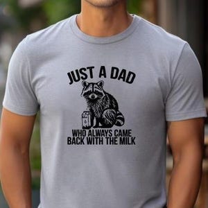Funny Dad Shirt Raccoon Gifts Dad Gifts Funny Raccoon Shirt Fathers Day Gifts Dad To Be Gift Just A Dad Who Always Came Back With The Milk imagem 3