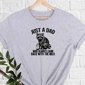 Funny Dad Shirt Raccoon Gifts Dad Gifts Funny Raccoon Shirt Fathers Day Gifts Dad To Be Gift Just A Dad Who Always Came Back With The Milk imagem 2