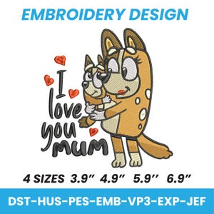 Chilli Heeler and Bingo I Love You Mum, Bluey and Bingo Embroidery, Bluey Mum, Mom Gift, Embroidery Design, Blue dog cartoon, Hoop 4x4 PES