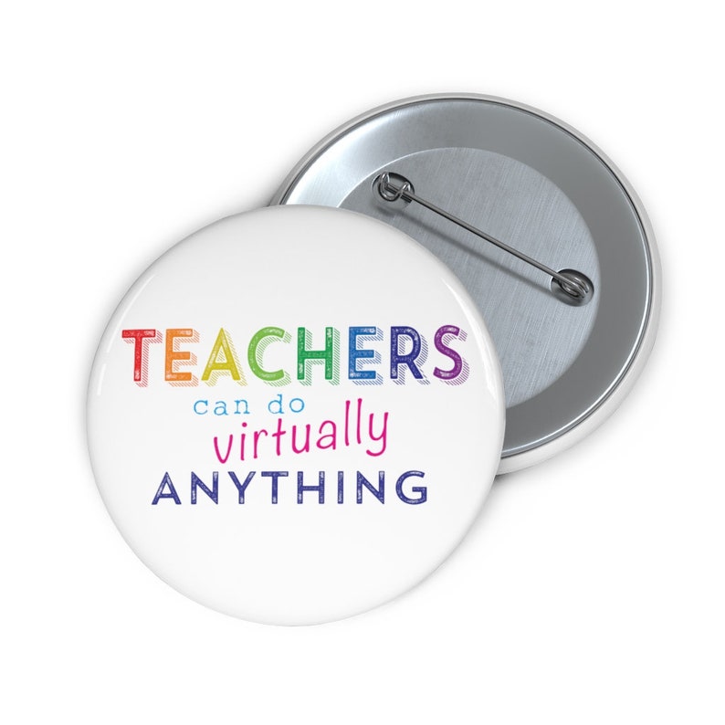 Teachers can do Virtually Anything Pin-Backed Button