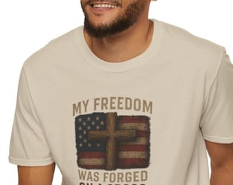 Christian Patriotic T-Shirt | My Freedom Was Forged on a Cross |  Faith and Freedom Tee |American Flag Cross Shirt | Religious USA TShirt