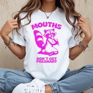 Embarrassing T-shirt, Inappropriate Tshirt, Adult Humor Shirt, Joke Shirts, Embarrassing Inappropriate Mouths Don&#39;t Get Pregnant Raccoon tee