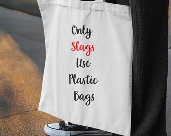 Tote bagOnly Slags Use Plastic Bags