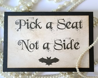 Pick a Seat, Not a Side Sign, Signs, Gothic Wedding Signs, Halloween Signs, Black Wedding Decor, Reserved Bats Sign, Bats Signs