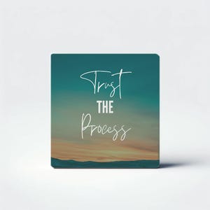 May include: A teal blue background with a sunset horizon. The text "Trust the Process" is written in white cursive font.