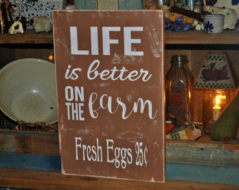 Handmade Primitive Wood Sign Life Is Better On The Farm/Fresh Eggs Rustic Country Farmhouse Decor