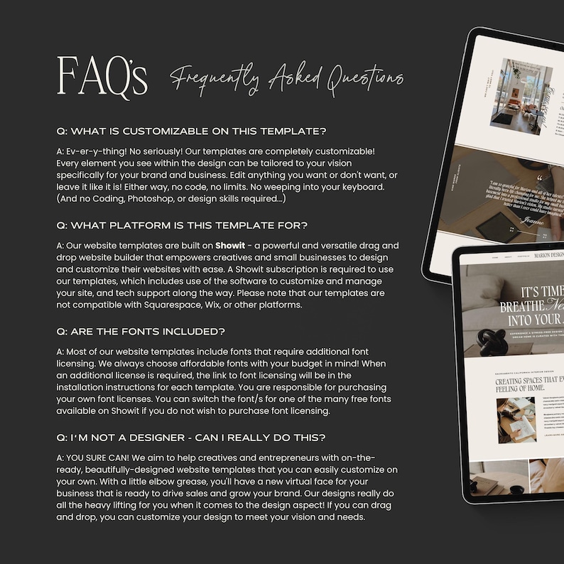 May include: A dark gray informational graphic titled FAQ's Frequently Asked Questions with four questions and answers regarding website template customization, platform compatibility with Showit, font licensing requirements, and ease of use.