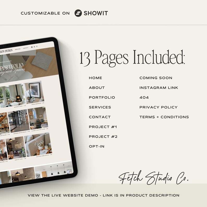 May include: A digital tablet displaying a website design template on Showit. The text reads 13 Pages Included: Home, About, Portfolio, Services, Contact, Project #1, Project #2, Opt-in, Coming Soon, Instagram Link, 404, Privacy Policy, Terms + Conditions.