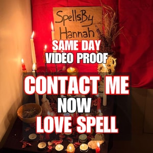 May include: A collection of lit candles and dried herbs arranged on a dark surface with a sign reading SpellsBy Hannah. Text overlays state SAME DAY VIDEO PROOF, CONTACT ME NOW, and LOVE SPELL in bold white letters with red outlines.