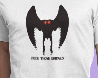 Mothman "F*** Those Bridges" T-Shirt | Red Eyes Cryptid Graphic